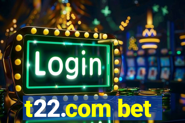 t22.com bet